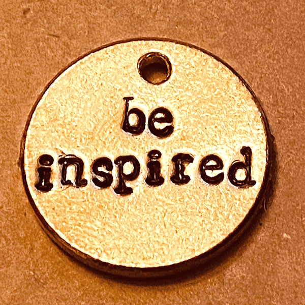 Be Inspired hand-stamped bronze charm, handmade in Arizona
